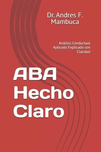 ABA Hecho Claro: Análisis Conductual Aplicado Explicado con Claridad