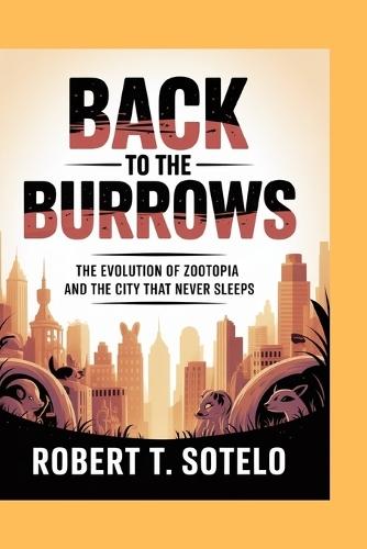 Back to the Burrows: The Evolution of Zootopia and the City That Never Sleeps