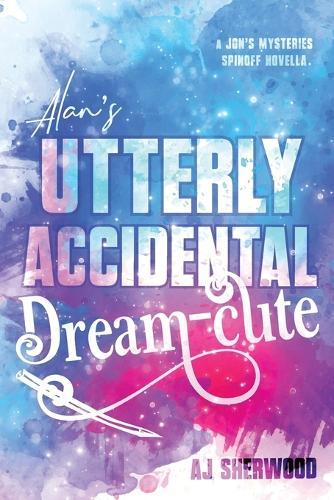 Alan's Utterly Accidental Dream-Cute: A Jon's Mysteries Side Story