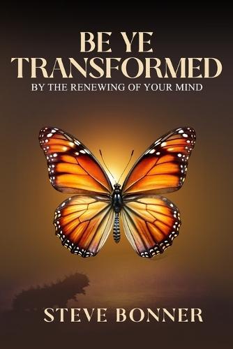Be Ye Transformed