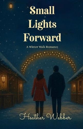 Small Lights Forward: A Winter Walk Romance