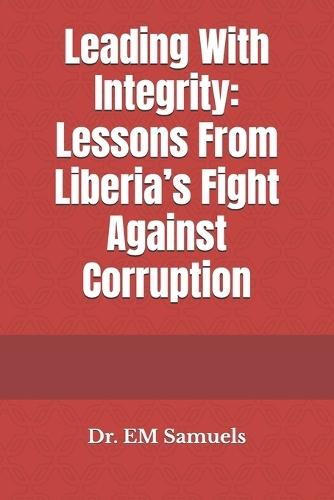 Leading With Integrity: Lessons From Liberia's Fight Against Corruption