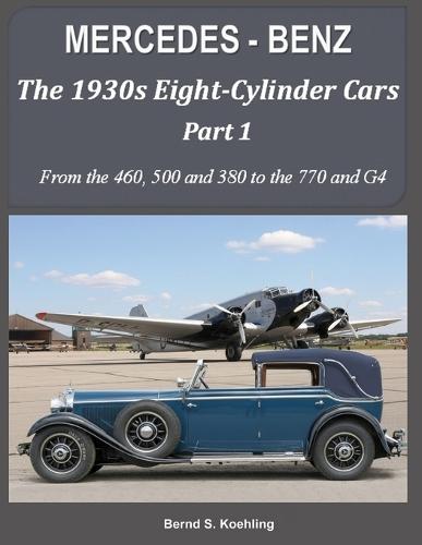 MERCEDES-BENZ The 1930s eight-cylinder cars, part 1: From the 460, 500, 380 to the 770 and G 4