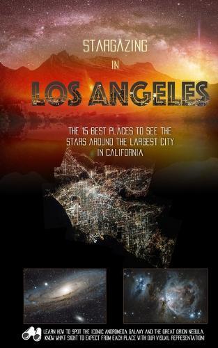 Stargazing in Los Angeles: The 15 Best Places to See the Stars Near One of the Brightest Cities in California