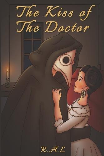 The Kiss of The Doctor: A Dark Gothic Romance of Love and Sickness