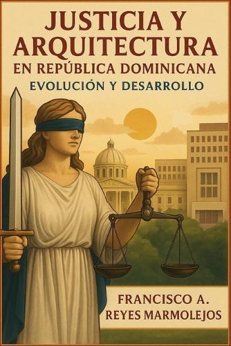 Justicia y Arquitectura en República Dominicana.: Evolución y Desarrollo.