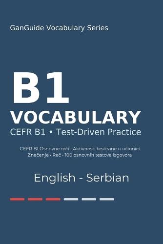 GanGuide B1 Engleski Rečnik: Kompletan CEFR rečnik sa testovima i izgovorom