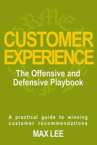 Customer Experience: The Offensive and Defensive Playbook