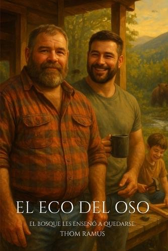 El eco del oso: Una historia sobre quedarse, cuidar y volver a amar