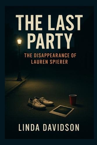 The Last Party: The Disappearance of Lauren Spierer