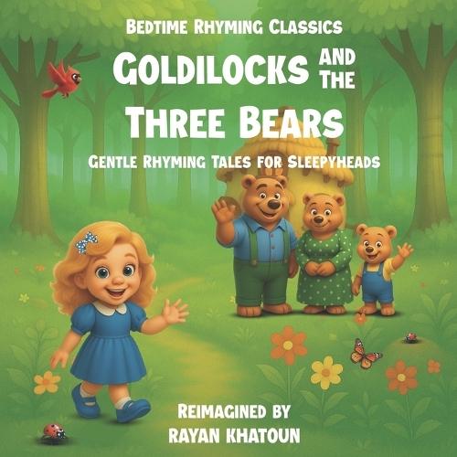 Goldilocks and the Three Bears: An old-time favorite, now a dreamy bedtime rhyme.