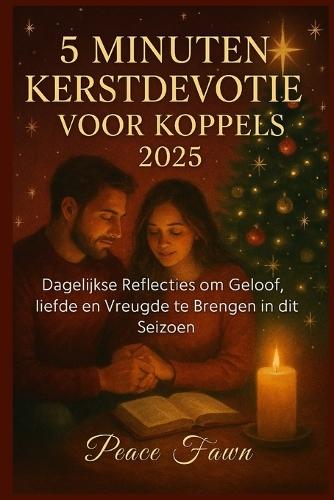 5 Minuten Kerstdevotie Voor Koppels 2025: Dagelijkse Reflecties om Geloof, liefde en Vreugde te Brengen in dit Seizoen