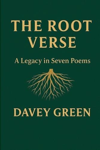The Root Verse: A Legacy in Seven Poems