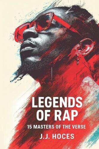 Legends of Rap: 15 Masters of the Verse