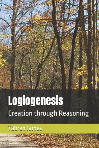 Logiogenesis: Creation through Reasoning
