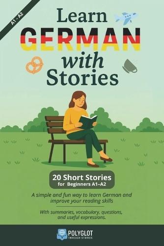 Learn German with Stories: 20 Short stories for beginners A1-A2 - Learn the natural way, through reading
