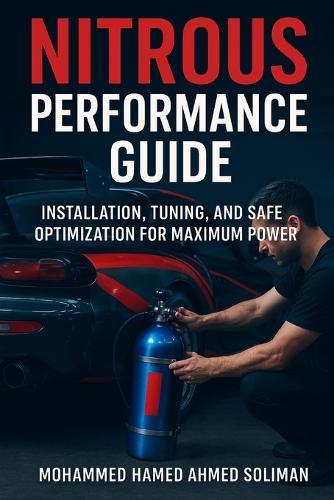 Nitrous Performance Guide: Installation, Tuning, and Safe Optimization for Maximum Power