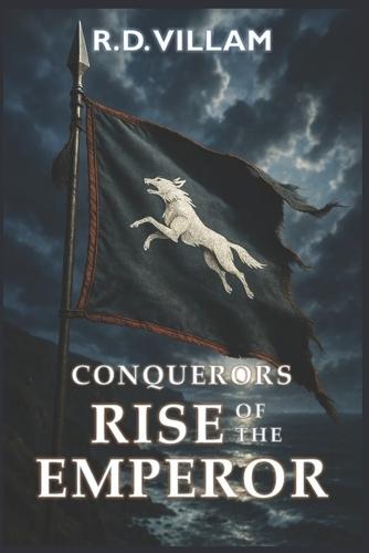 Conquerors: Rise of the Emperor: An Epic Military Fantasy Saga