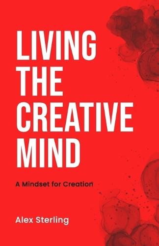 Living the Creative Mind: A Mindset for Creation