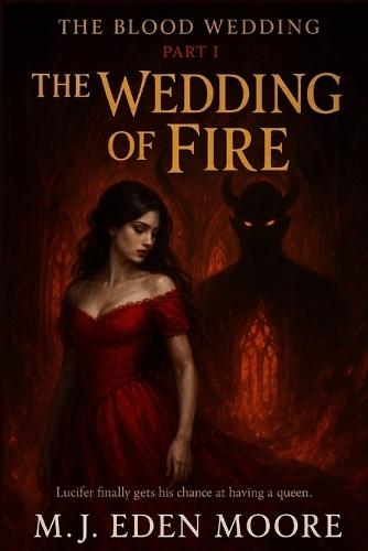 The Wedding of Fire: The Blood Wedding Part-I: Lucifer finally gets his chance at having a queen.