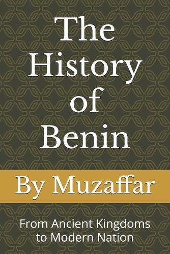 The History of Benin: From Ancient Kingdoms to Modern Nation