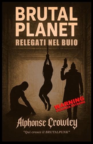 Brutal Planet: Relegati nel Buio: Qui cresce il BRUTALPUNK