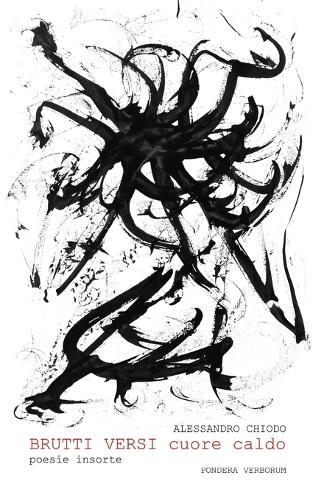 BRUTTI VERSI cuore caldo: poesie insorte