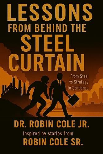 Lessons From Behind the Steel Curtain: From Steel to Strategy to Sentience