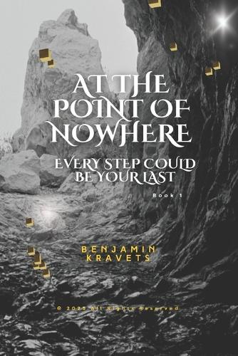 At the Point of Nowhere: Every Step Could Be Your Last