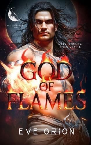 God of Flames: A Slow Burn Fated Mates SciFi Romance (Shattered Moons Saga Book 1)