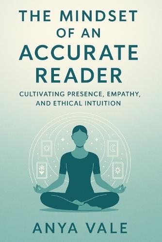 The Mindset of an Accurate Reader: Cultivating Presence, Empathy, and Ethical Intuition