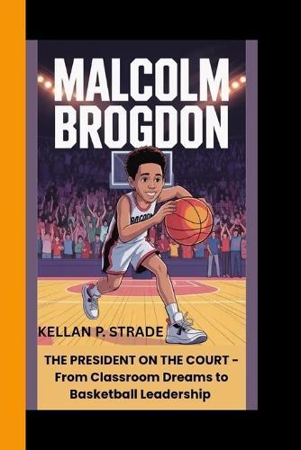 Malcolm Brogdon: The President on the Court - From Classroom Dreams to Basketball Leadership