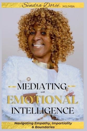 Mediating with Emotional Intelligence: Navigating Empathy, Impartiality, and Boundaries