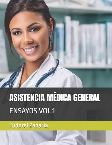 Asistencia Médica General: Ensayos Vol.1