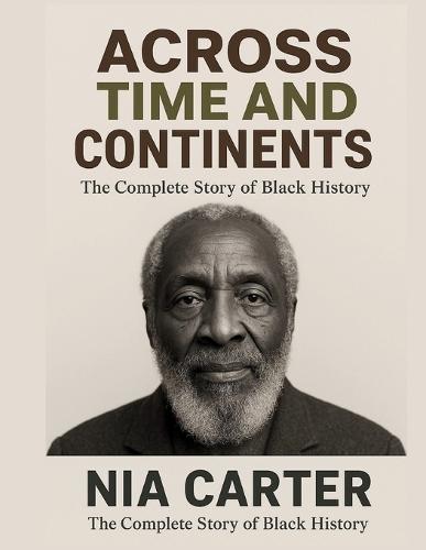 Across Time and Continents: The Complete Story of Black History
