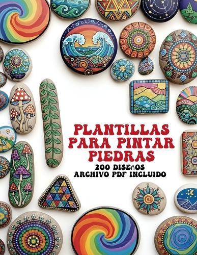Plantillas para Pintar Piedras: 200 Diseños, Archivo PDF Incluido, Mandalas, Animales, Calaveras y Más