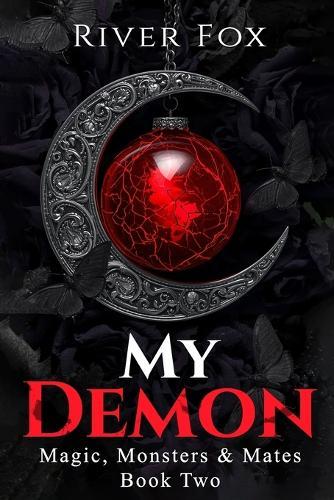 My Demon: Magic, Monsters & Mates: Book Two