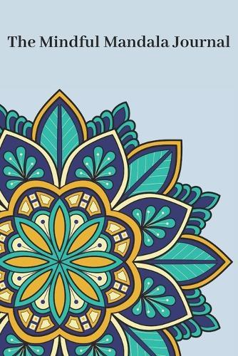 The Mindful Mandala Journal: Drawing Your Way to Inner Peace