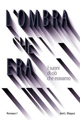 L'Ombra Che Era: I suoni di ciò che eravamo