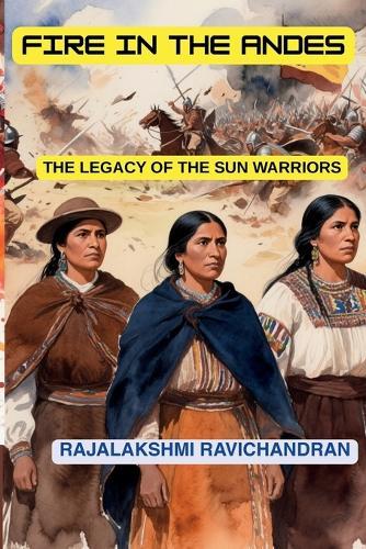 Fire in the Andes: The Legacy of the Sun Warriors