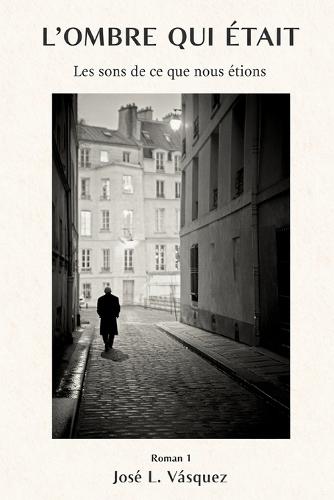 L'Ombre Qui Était: Les sons de ce que nous étions