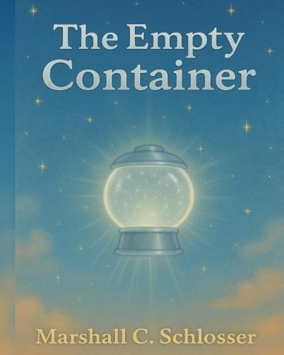 My Empty Container: A gentle story about learning to refill your light through kindness, connection, and time.