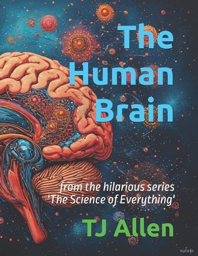 The Human Brain: from the hilarious series 'The Science of Everything'