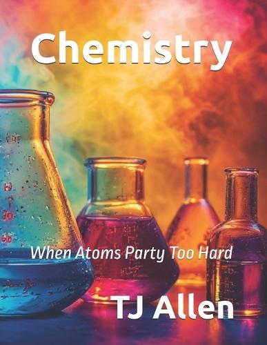 Chemistry: When Atoms Party Too Hard