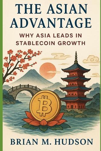 The Asian Advantage: Why Asia Leads in Stablecoin Growth