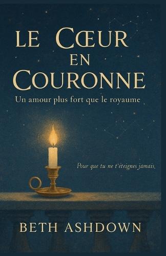 Le Coeur en Couronne: Un amour plus fort que le royaume Une fresque intime, poignante, royale et terriblement humaine.