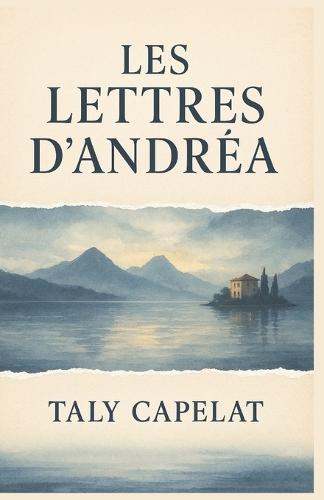 Les Lettres d'Andréa: Et si la mémoire de ceux qu'on aime ne s'effaçait jamais ? Un roman haletant, poétique et bouleversant
