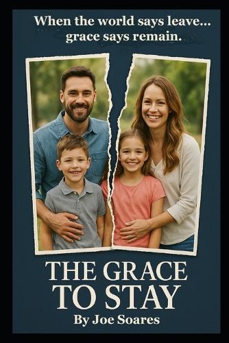 The Grace to Stay: ""When the world says leave... grace says remain.""