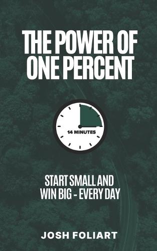 The Power of One Percent: Start Small and Win Big - Every Day