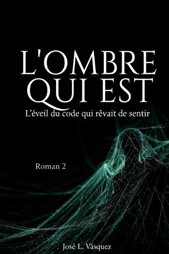 L'Ombre Qui Est: L'éveil du code que vous rêviez de ressentir